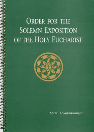 Carte Order for the Solemn Exposition of the Holy Eucharist: Organ Accompaniment Liturgical Press