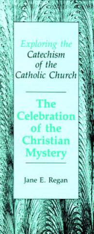 Carte The Celebration of the Christian Mystery Jane E. Regan