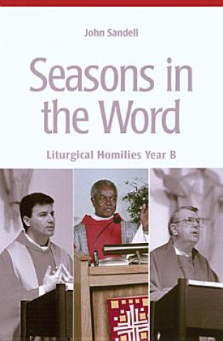 Carte Seasons in the Word: Liturgical Homilies: Year B John Sandell