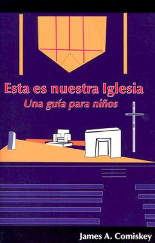 Knjiga Esta Es Nuestra Iglesia: Una Guia Para Ninos James A. Comiskey