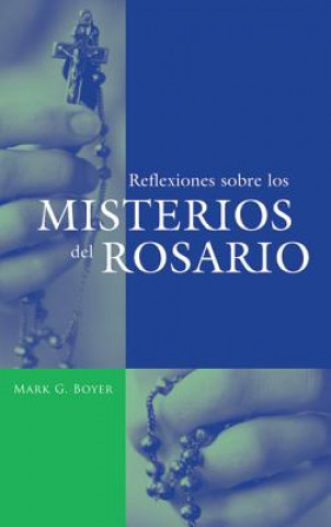 Kniha Reflexiones Sobre los Misterios del Rosario Mark G. Boyer