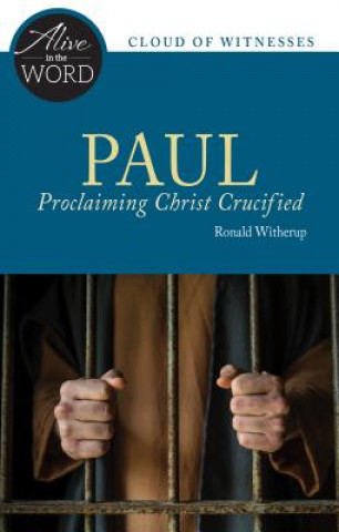 Kniha Paul, Proclaiming Christ Crucified Ronald D. Witherup