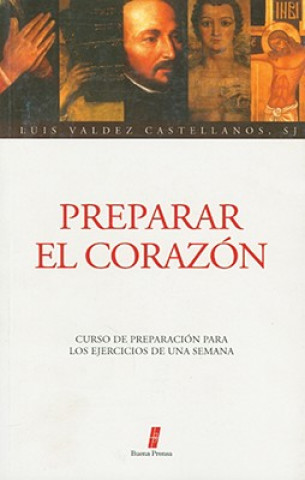 Buch Preparar el Corazon: Curso de Preparacion Para los Ejercicios de una Semana Luis Valdez Castellanos