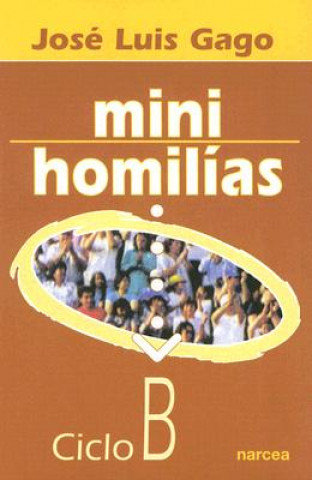 Knjiga Minihomilias: Ciclo B Jose Luis Gago