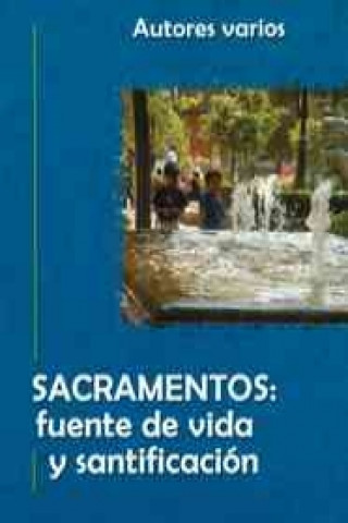Carte Sacramentos (Sacraments): Fuente de Vida y Santificacin (Source of Sanctifying Life) Autores Varios