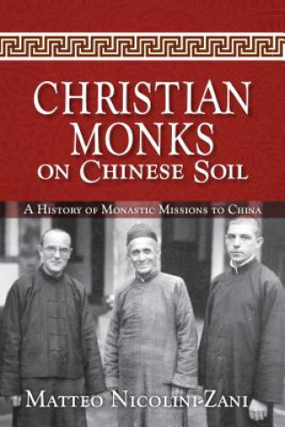 Kniha Christian Monks on Chinese Soil Matteo Nicolini-Zani