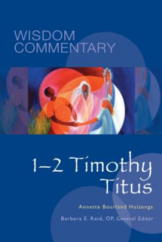 Kniha 1-2 Timothy, Titus Annette Bourland Huizenga