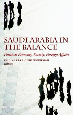 Kniha Saudi Arabia in the Balance: Political Economy, Society, Foreign Affairs Paul Aarts