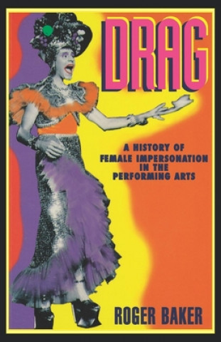 Книга Drag: A History of Female Impersonation in the Performing Arts Roger Baker
