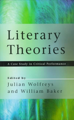 Kniha Literary Theories: A Case Study in Critical Performance Julian Wolfreys