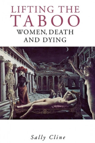 Buch Lifting the Taboo: Women, Death and Dying Sally Cline