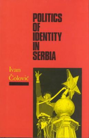 Carte Politics of Identity in Serbia Ivan Colevic