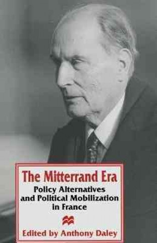 Książka The Mitterrand Era: Policy Alternatives and Political Mobilization in France Ford Madox Ford