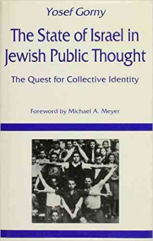 Könyv The State of Israel in Jewish Public Thought: The Quest for Collective Identity Yosef Gorni