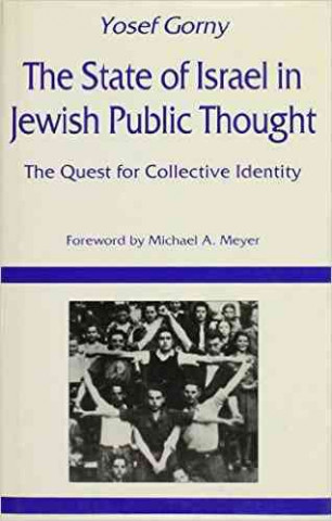 Kniha The State of Israel in Jewish Public Thought: The Quest for Collective Identity Yosef Gorni