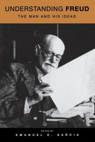 Книга Understanding Freud: The Man and His Ideas E. E. Garcia