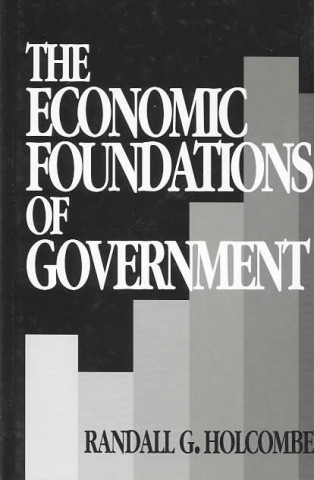 Kniha The Economic Foundations of Government Randall G. Holcombe