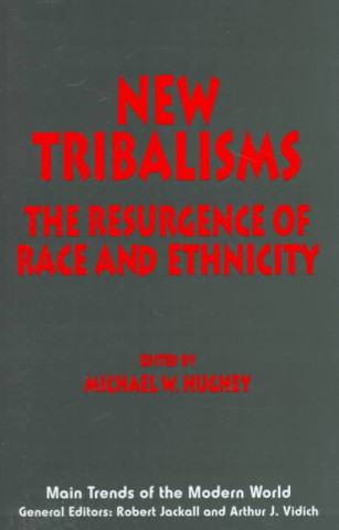 Book New Tribalisms: The Resurgence of Race and Ethnicity Michael W. Hughey