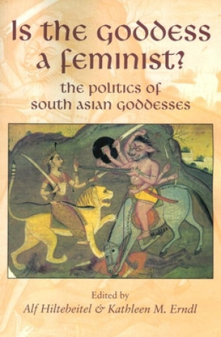 Carte Is the Goddess a Feminist?: The Politics of South Asian Goddesses Mark Kornbluh