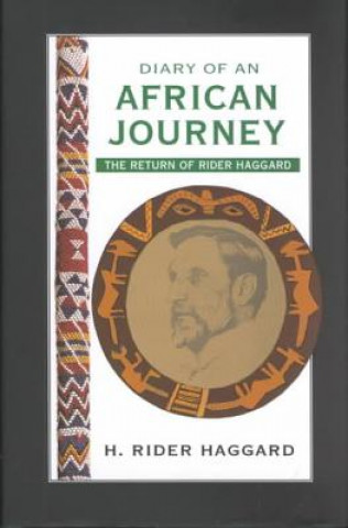 Carte Diary of an African Journey: The Return of Rider Haggard H. Rider Haggard