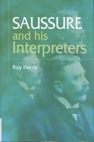Kniha Saussure and His Interpreters Roy Harris