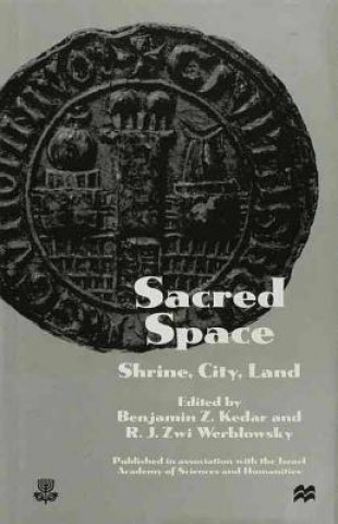 Книга Sacred Space: "Shrine, City, Land" Benjamin Z. Kedar