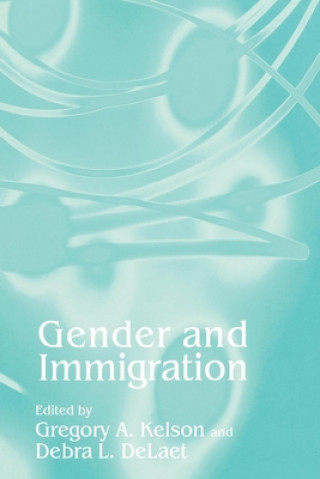 Kniha Gender and Immigration Gregory A. Kelson