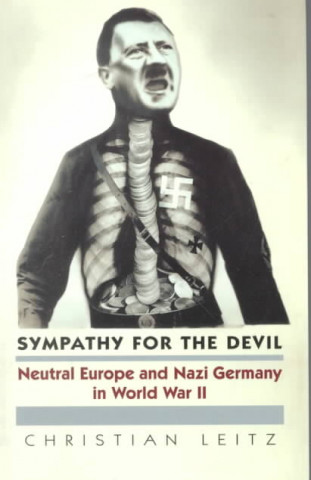 Carte Sympathy for the Devil: Neutral Europe and Nazi Germany in World War II Christian Leitz