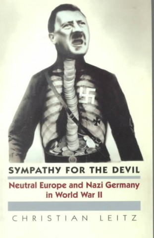 Book Sympathy for the Devil: Neutral Europe and Nazi Germany in World War II Christian Leitz