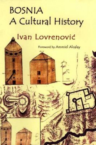 Könyv Bosnia: A Cultural History Ivan Lovrenovic