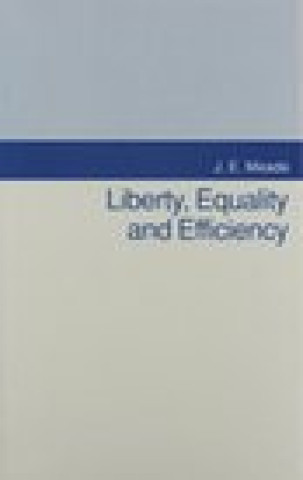 Kniha Liberty, Equality, and Efficiency J. E. Meade