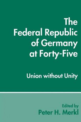 Kniha The Federal Republic of Germany at Forty-Five: Union Without Unity Peter Parker