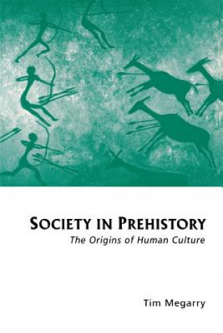 Könyv Society in Prehistory: The Origins of Human Culture Tim Megarry