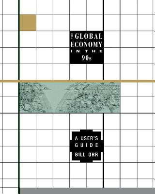 Книга The Global Economy in the 90s: A User's Guide Bill Orr