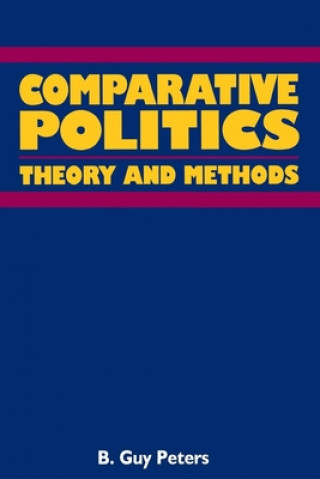 Książka Comparative Politics: Theory and Methods B. Guy Peters