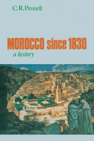 Kniha Morocco Since 1830: A History C. R. Pennell