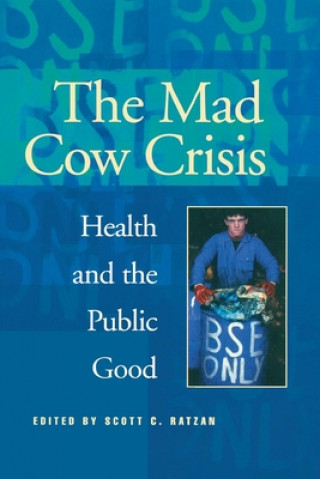 Książka The Mad Cow Crisis: Health and the Public Good Scott C. Ratzan