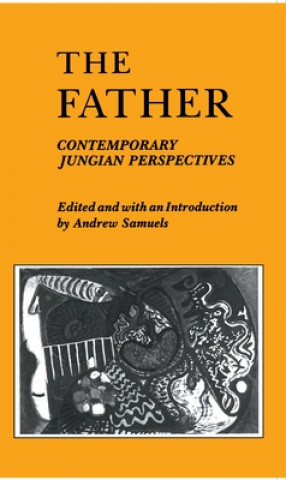 Carte The Father: Contemporary Jungian Perspectives Andrew Samuels