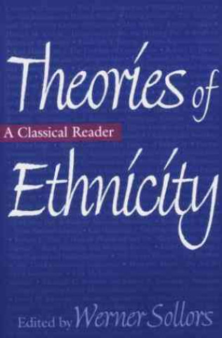 Könyv Theories of Ethnicity: A Classical Reader Werner Sollors