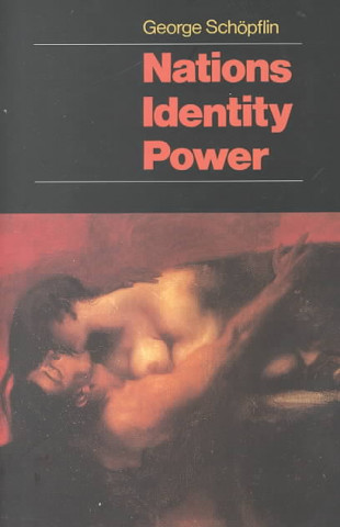 Carte Nations, Identity, Power George Schopflin