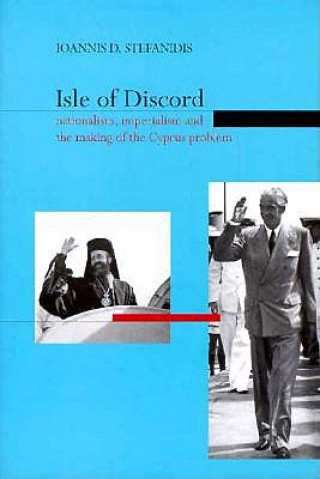 Buch Isle of Discord: Nationalism, Imperialism and the Making of the Cyprus Problem Yiannis D. Stefanidis