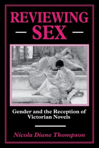 Carte Reviewing Sex: Gender and the Reception of Victorian Novels Nicola Diane Thompson