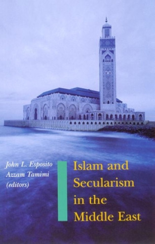 Kniha Islam and Secularism in the Middle East Azzam S. Tamimi