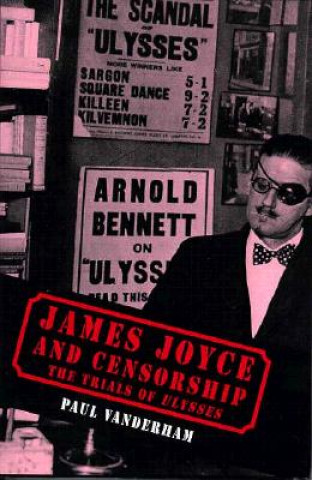 Knjiga James Joyce and Censorship: The Trials of Ulysses Paul Vanderham