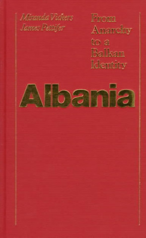 Carte Albania: From Anarchy to Balkan Identity Miranda Vickers
