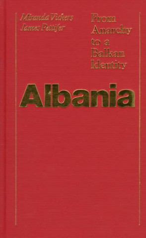 Kniha Albania: From Anarchy to Balkan Identity Miranda Vickers