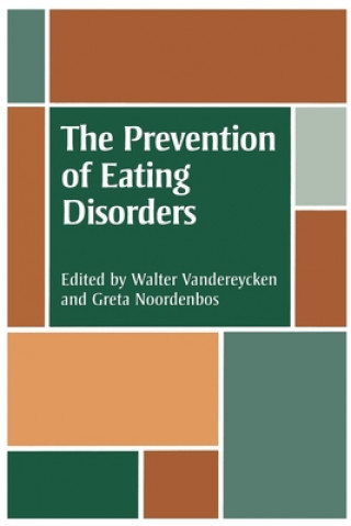 Carte The Prevention of Eating Disorders: Ethical, Legal, and Personal Issues Greta Noordenbos