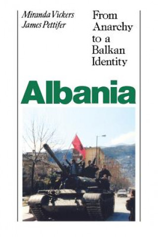 Książka Albania (with New PostScript): From Anarchy to Balkan Identity Miranda Vickers