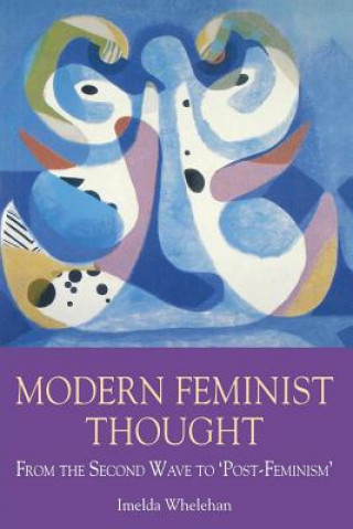 Könyv Modern Feminist Thought: From the Second Wave to Post-Feminism	 Imelda Whelehan