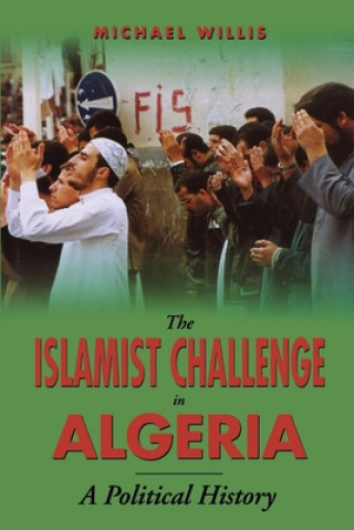 Carte Islamist Challenge in Algeria: A Political History Michael Willis